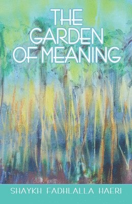 Shaykh Fadhlalla Haeri - Garden of Meaning, Häftad