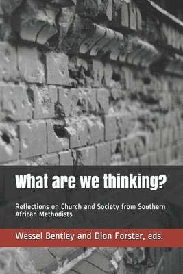 What are we thinking?: Reflections on Church and Society from Southern African Methodists 1