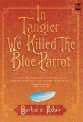 In tangier we killed the blue parrot