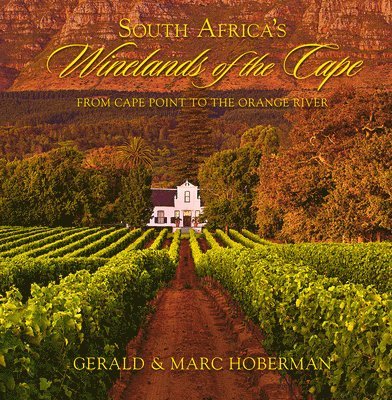 Gerald Hoberman, Marc Hoberman, Joy Clack - South Africa's Winelands of the Cape, Inbunden