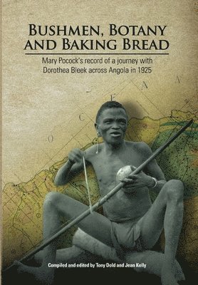 Tony Dold, Jean Kelly - Bushmen, Botany and Baking Bread, Häftad