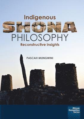 Pascah Mungwini - Indigenous Shona Philosophy, Häftad