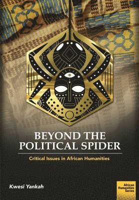 Kwesi Yankah - Beyond the Political Spider, Häftad