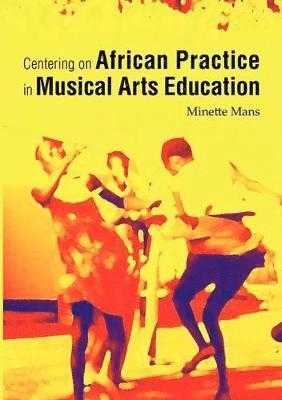 bokomslag Centering on African practice in musical arts education