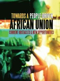 bokomslag Towards a People-Driven African Union. Current Obstacles and New Opportunities