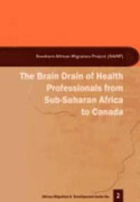 bokomslag The Brain Drain of Health Professionals from Sub-Saharan Africa to Canada