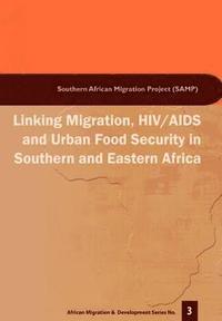 bokomslag Linking Migration, HIV/AIDS and Urban Food Security in Southern and Eastern Africa