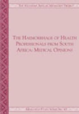 Wade Pendleton, Jonathan Crush, Kate Lefko-Everett - Haemorrhage of Health Professionals from South Africa, Häftad