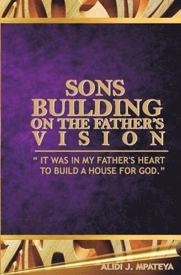 Alidi John Mpateya - Sons building on the father's vision, Häftad
