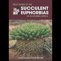 bokomslag Field Guide to the Succulent Euphorbias of southern Africa