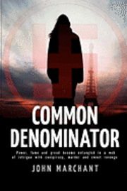 John Marchant, Validchoice Publishing - Common Denominator: Power, fame and greed become entangled in a web of intrigue with conspiracy murder and sweet revenge, Häftad