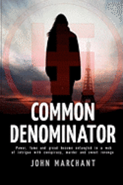 Common Denominator: Power, fame and greed become entangled in a web of intrigue with conspiracy murder and sweet revenge 1