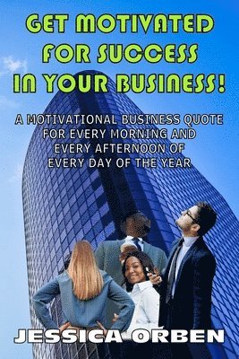 bokomslag Get Motivated For Success In Your Business!