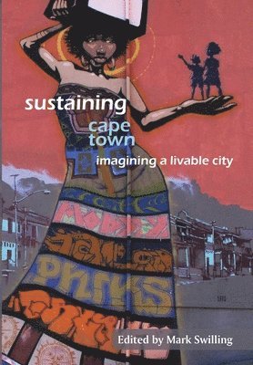 Mark Swilling - Sustaining Cape Town: Imagining a Livable City, Häftad