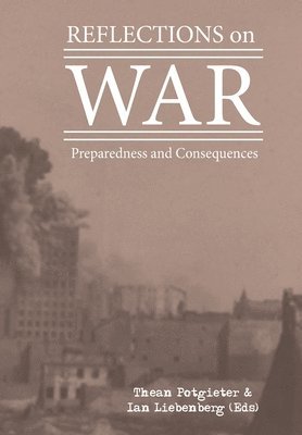 Thean Potgieter, Ian Liebenberg - Reflections on War: Preparedness and Consequences, Häftad