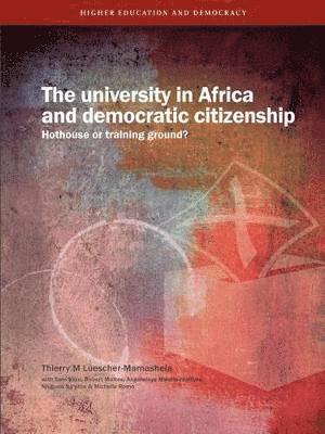 Thierry M. Luescher-Mamashela - University in Africa and Democratic Citizenship, Häftad
