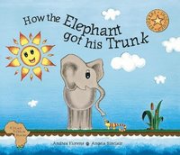 bokomslag How the Elephant Got His Trunk