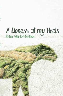 Robin Winckel-Mellish - lioness at my heels, Häftad