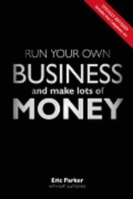 bokomslag Run your own business and make lots of money