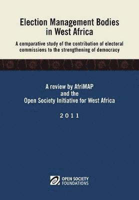 bokomslag Election Management Bodies in West Africa. A Comparative Study of the Contribution of Electoral Commissions to the Strengthen