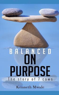 Kenneth Mwale - Balanced on Purpose: The Story of Seven Cows, Häftad