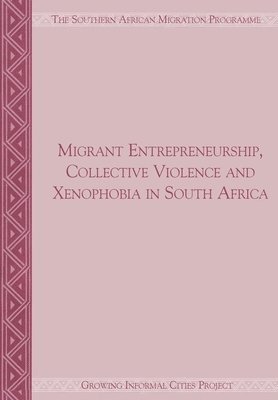 bokomslag Migrant Entrepreneurship Collective Violence and Xenophobia in South Africa