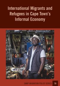 bokomslag International Migrants and Refugees in Cape Towns Informal Economy