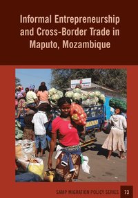 bokomslag Informal Entrepreneurship and Cross-Border Trade in Maputo, Mozambique