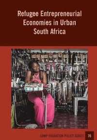 bokomslag Refugee Entrepreneurial Economies in Urban South Africa