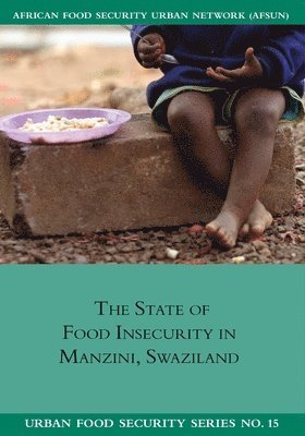 Daniel Tevera, Nomcebo Simelane, Graciana Peter - State of Food Insecurity in Manzini, Swaziland, Häftad