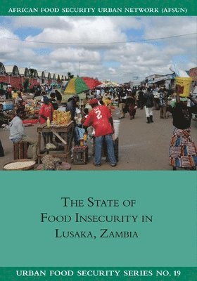 bokomslag The State of Food Insecurity in Lusaka, Zambia