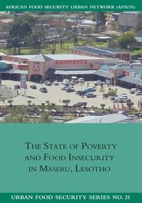 bokomslag The State of Poverty and Food Insecurity in Maseru, Lesotho