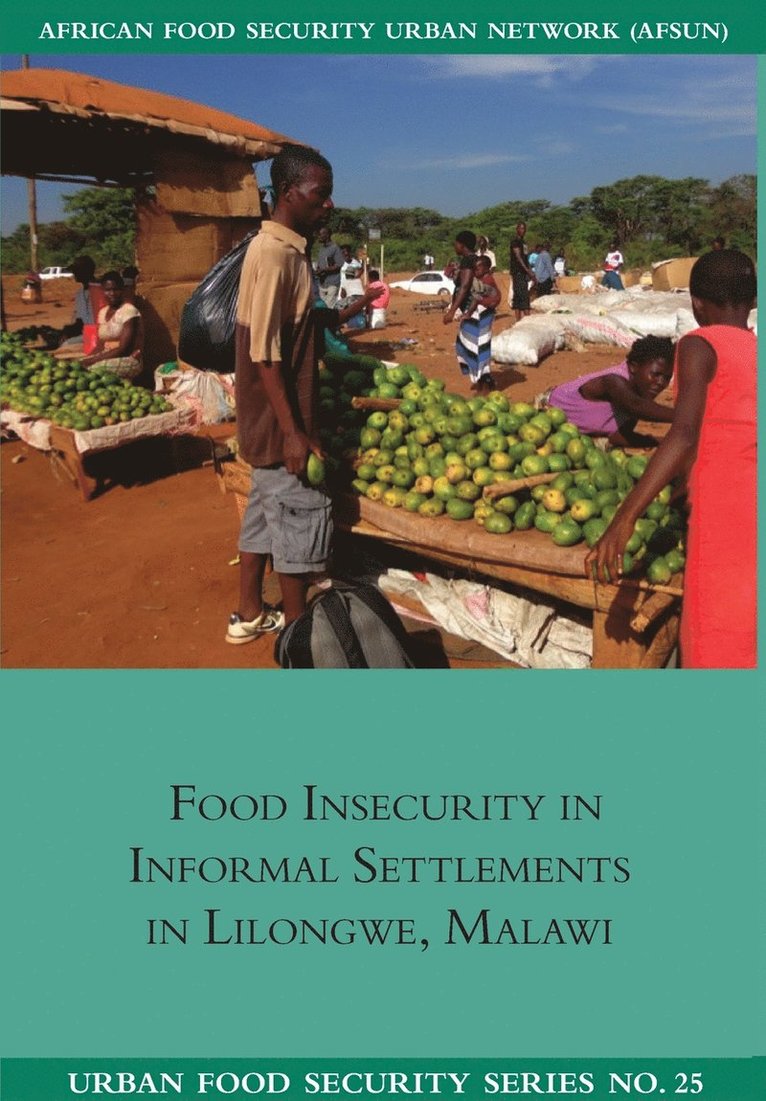 Emmanuel Chilanga, Liam Riley, Juliana Ngwira - Food Insecurity in Informal Settlements in Lilongwe Malawi, Häftad