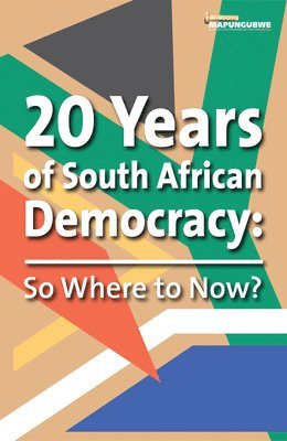 Justice Dikeng Moseneki, Frene Ginwala, Sydney Mufamadi, Parks Mayor Tau, Pascal Moloi, Patricia McFadden, Trevor Manuel, Miriam Altman, Albie Sachs, Renosi Mokate - 20 Years of South African democracy, Häftad
