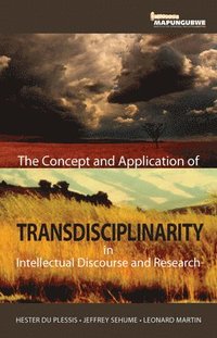 bokomslag The Concept and Application of Transdisciplinarity in Intellectual Discourse and Research