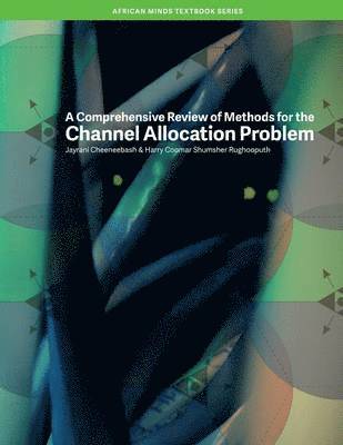 bokomslag A Comprehensive Review of Methods for the Channel Allocation Problem