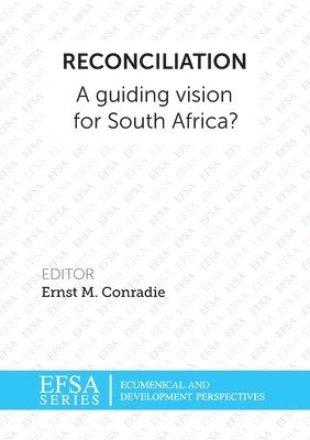 Ernst M. Conradie - Reconciliation: A guiding vision for South Africa?, Häftad