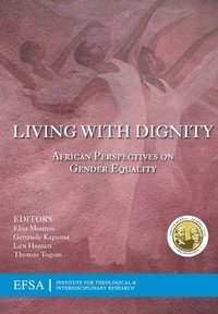 bokomslag Living with Dignity: African perspectives on gender equality