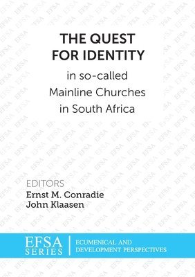 Ernst M. Conradie, John Klaasen - The Quest for Identity in so-called Mainline Churches in South Africa, Häftad