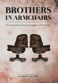 bokomslag Brothers in Armchairs: Post-apartheid cultural struggles at Die Burger