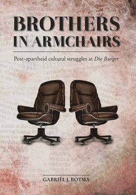 bokomslag Brothers in Armchairs: Post-apartheid cultural struggles at Die Burger