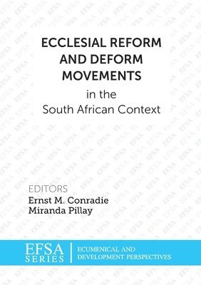 Ernst M. Conradie, Miranda Pillay, M. Conradie, Ernst - Ecclesial Reform and Deform Movements in the South African Context, Häftad
