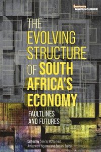 bokomslag The Evolving Structure of South Africa's Economy