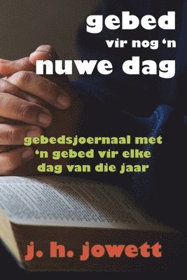 bokomslag Gebed vir Nog 'n Nuwe Dag: Gebedsjoernaal met 'n Gebed vir Elke Dag van die Jaar