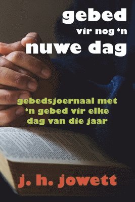 Gebed vir Nog 'n Nuwe Dag: Gebedsjoernaal met 'n Gebed vir Elke Dag van die Jaar
