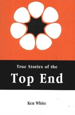 True Stories of the Top End 1