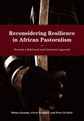 Shinya Konaka, Peter D. Little, Greta Semplici, Peter D. Little, Greta Semplici, Shinya Konaka, Peter D Little - Reconsidering Resilience in African Pastoralism, Inbunden