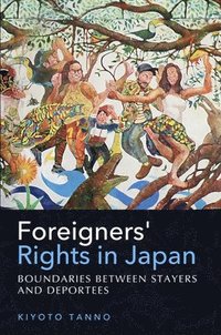 bokomslag Foreigners' Rights in Japan: Boundaries Between Stayers and Deportees