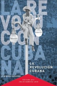 bokomslag La Revolucion Cubana: 45 Grandes Momentos