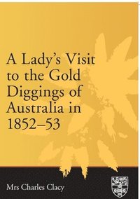 bokomslag A Lady's Visit to the Gold Diggings of Australia in 1852-53